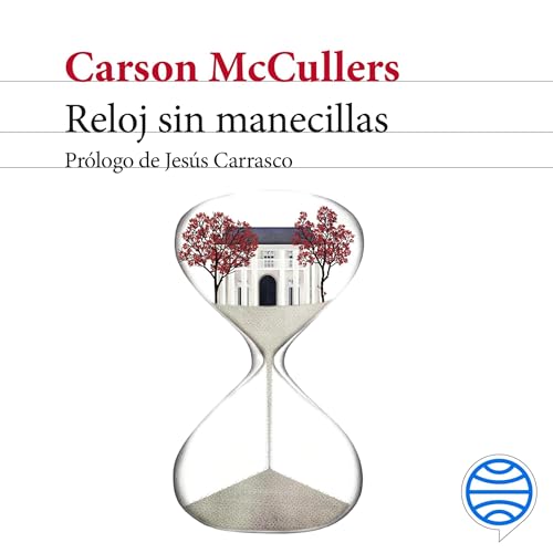 Reloj sin manecillas Audiolibro Por Carson McCullers, Vida Ozores - Traductor, Jesús Carrasco - prólogo arte de