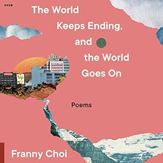 The World Keeps Ending, and the World Goes On Audiolibro Por Franny Choi arte de portada