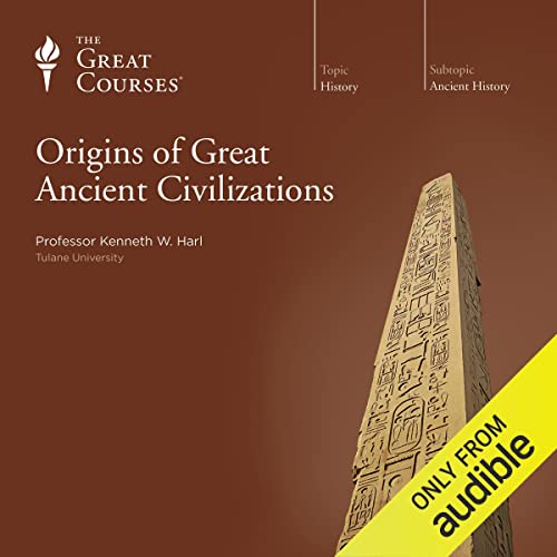 Origins of Great Ancient Civilizations Audiolibro Por Kenneth W. Harl, The Great Courses arte de portada