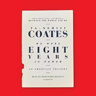 We Were Eight Years in Power Audiobook By Ta-Nehisi Coates cover art