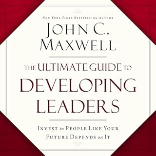 The Ultimate Guide to Developing Leaders Audiobook By John C. Maxwell cover art