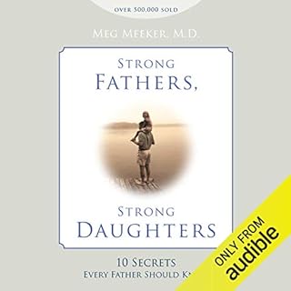 Strong Fathers, Strong Daughters Audiobook By Meg Meeker cover art