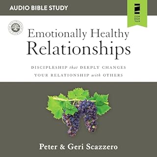 Emotionally Healthy Relationships: Audio Bible Studies Audiobook By Peter Scazzero, Geri Scazzero cover art