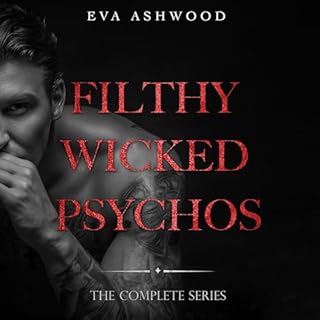 Filthy Wicked Psychos: Complete Series Audiobook By Eva Ashwood cover art