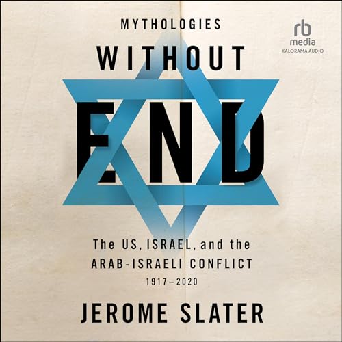 Mythologies Without End (1st Edition) Audiobook By Jerome Slater cover art