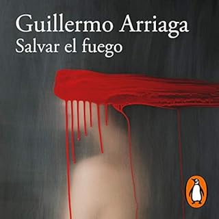 Salvar el fuego [Saving Fire] Audiolibro Por Guillermo Arriaga arte de portada