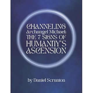 Channeling Archangel Michael: The Seven Signs of Humanity's Ascension Audiobook By Daniel Scranton cover art