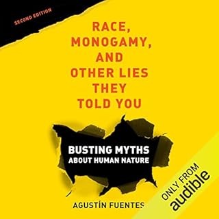 Race, Monogamy, and Other Lies They Told You Audiobook By Agustín Fuentes cover art