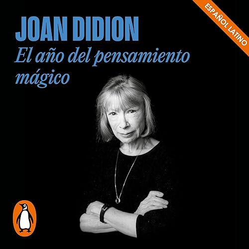 El año del pensamiento mágico [The Year of Magical Thinking] Audiobook By Joan Didion cover art