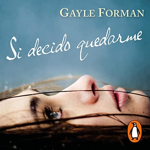 Si decido quedarme [If I Decide to Stay] Audiobook By Gayle Forman cover art