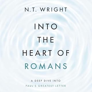 Into the Heart of Romans Audiobook By N. T. Wright cover art