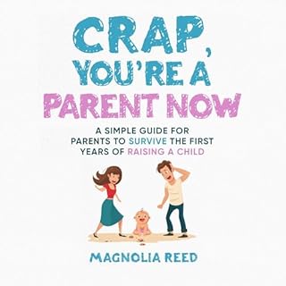 Crap, You're a Parent Now Audiobook By Magnolia Reed cover art