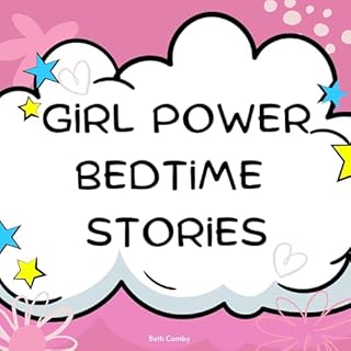 Girl Power Bedtime Stories Audiobook By Beth Camby cover art