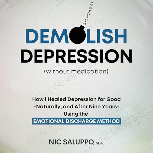 Demolish Depression Without Medication Audiobook By Nic Saluppo cover art