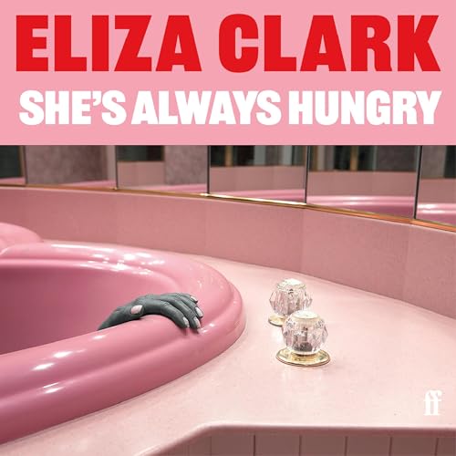 She's Always Hungry Audiobook By Eliza Clark cover art