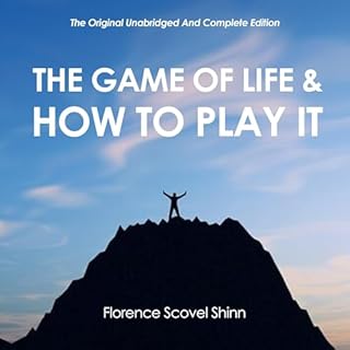 The Game of Life and How to Play It (The Original Unabridged and Complete Edition) Audiolibro Por Florence Scovel Shinn arte 