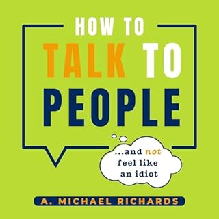 How to Talk to People (And Not Feel Like an Idiot) Audiolibro Por A. Michael Richards arte de portada