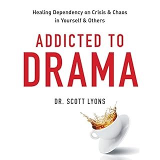 Addicted to Drama Audiobook By Dr. Scott Lyons cover art