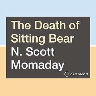 The Death of Sitting Bear Audiobook By N. Scott Momaday cover art