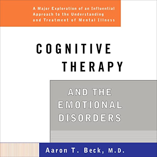 Cognitive Therapy and the Emotional Disorders Audiobook By Aaron T. Beck cover art