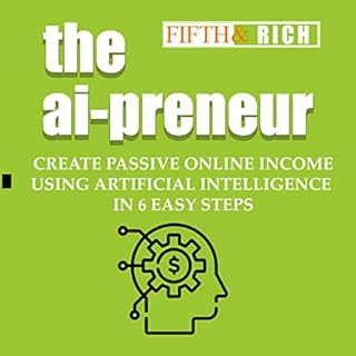 The AI-Preneur Audiobook By Dani Dennis, FIFTH and RICH cover art