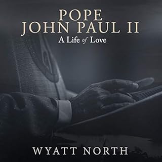 Pope John Paul II: A Life of Love Audiolibro Por Wyatt North arte de portada