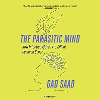 The Parasitic Mind Audiobook By Gad Saad cover art