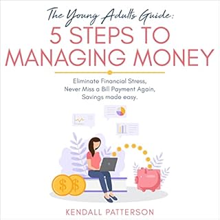 The Young Adults Guide: 5 Steps to Managing Money Audiolibro Por Kendall Patterson arte de portada