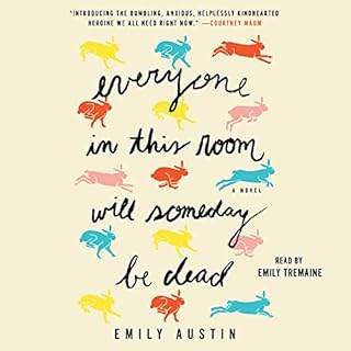 Everyone in This Room Will Someday Be Dead Audiobook By Emily Austin cover art