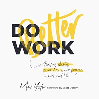 Do Better Work: Finding Clarity, Camaraderie, and Progress in Work and Life Audiolibro Por Max Yoder arte de portada