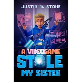 A Videogame Stole My Sister Audiobook By Justin M. Stone cover art