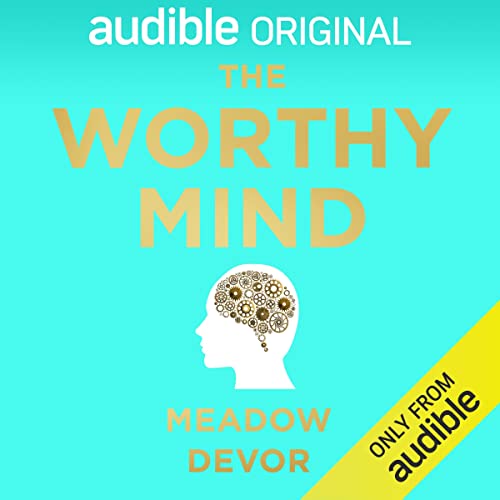 The Worthy Mind Audiobook By Meadow DeVor cover art