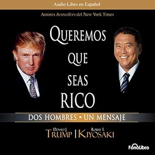 Queremos que seas rico [Why We Want You to Be Rich] Audiobook By Donald J. Trump cover art