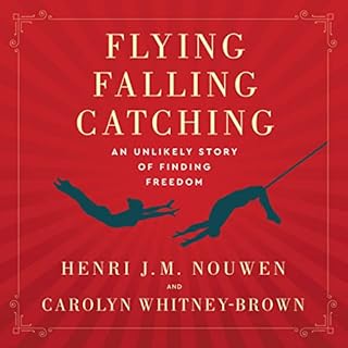 Flying, Falling, Catching Audiobook By Henri J. M. Nouwen, Carolyn Whitney-Brown cover art