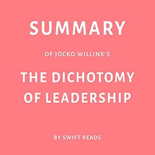 Summary of Jocko Willink’s The Dichotomy of Leadership by Swift Reads Audiolibro Por Swift Reads arte de portada