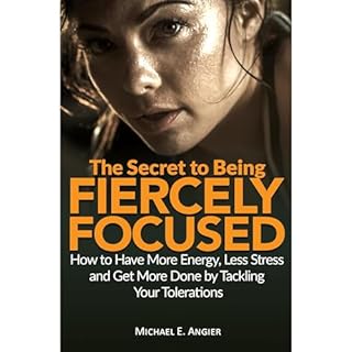 The Secret to Being Fiercely Focused Audiobook By Michael E. Angier cover art