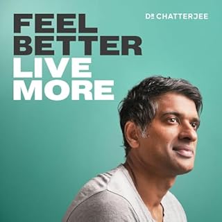 Feel Better, Live More with Dr Rangan Chatterjee Audiobook By Dr Rangan Chatterjee: GP & Author cover art