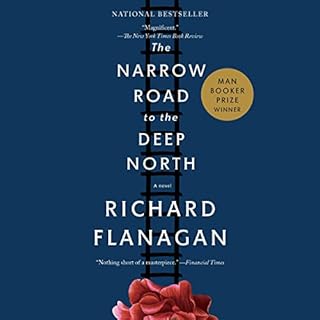 The Narrow Road to the Deep North Audiobook By Richard Flanagan cover art