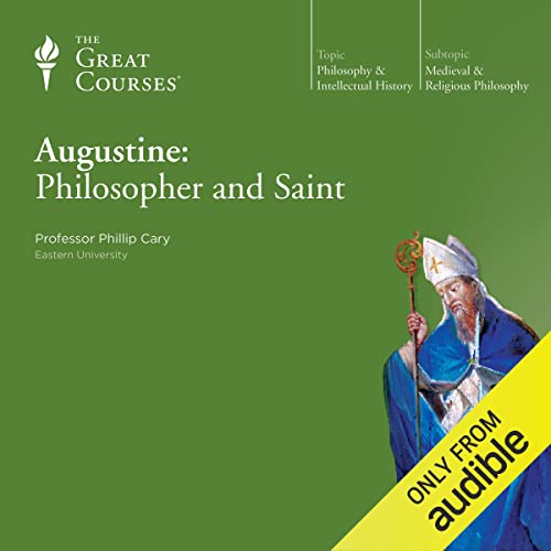 Augustine: Philosopher and Saint Audiobook By Phillip Cary, The Great Courses cover art