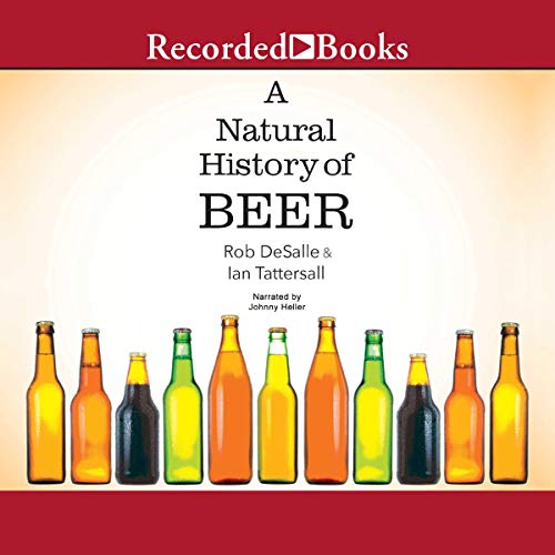 A Natural History of Beer Audiobook By Ian Tattersall, Rob DeSalle cover art