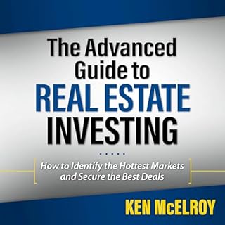 The Advanced Guide to Real Estate Investing Audiobook By Ken McElroy cover art