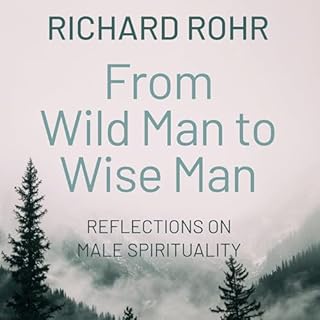 From Wild Man to Wise Man Audiobook By Richard Rohr O.F.M., Belden C. Lane - foreword cover art