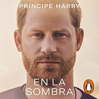 En la sombra [Spare] Audiobook By Príncipe Harry duque de Sussex, Laura Martín de Dios - translator, Laura Rins