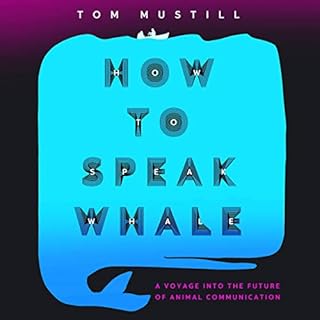 How to Speak Whale Audiobook By Tom Mustill cover art