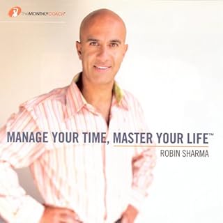 Manage Your Time, Master Your Life Audiobook By Robin Sharma cover art