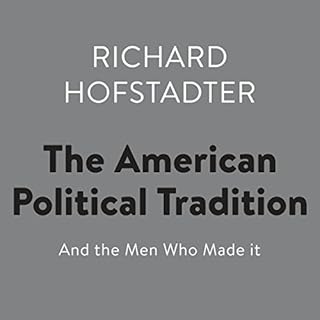 The American Political Tradition Audiobook By Richard Hofstadter, Christopher Lasch - foreword cover art