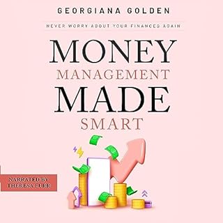 Money Management Made Smart Audiobook By Georgiana Golden cover art