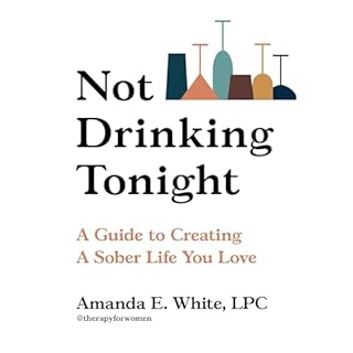 Not Drinking Tonight Audiolibro Por Amanda E. White LPC arte de portada