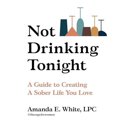 Not Drinking Tonight Audiolibro Por Amanda E. White LPC arte de portada