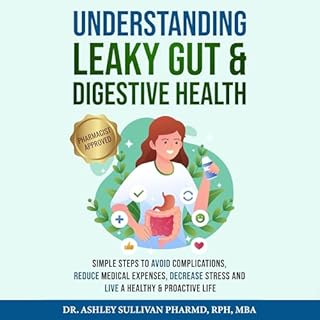 Understanding Leaky Gut & Digestive Health Audiobook By Dr. Ashley Sullivan PharmD cover art